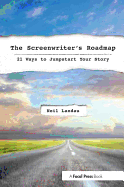 The Screenwriter's Roadmap: 21 Ways to Jumpstart Your Story