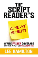 The Script Reader's Cheat Sheet: Write Faster Coverage. Become A Better Screenwriter