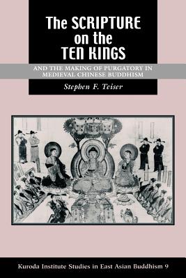 The Scripture on the Ten Kings - Teiser, Stephen F, Professor