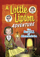 The Scroll of Alexandria A Lottie Lipton Adventure