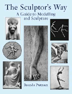 The Sculptor's Way: A Guide to Modelling and Sculpture