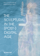 The Sculptural in the (Post-)Digital Age