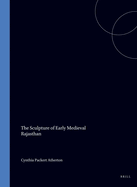 The Sculpture of Early Medieval Rajasthan