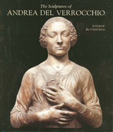 The Sculptures of Andrea del Verrocchio