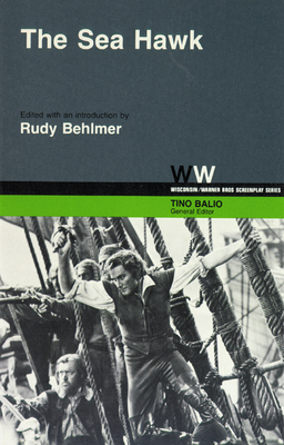 The Sea Hawk - Behlmer, Rudy (Editor), and Balio, Tino (Editor)
