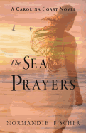 The Sea Prayers: A Carolina Coast Novel