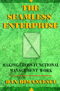 The Seamless Enterprise: Making Cross-Functional Management Work