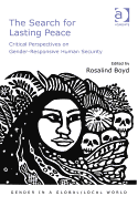 The Search for Lasting Peace: Critical Perspectives on Gender-Responsive Human Security