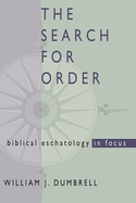 The Search for Order: Biblical Eschatology in Focus