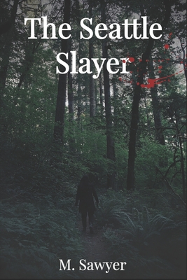 The Seattle Slayer - Sawyer, M