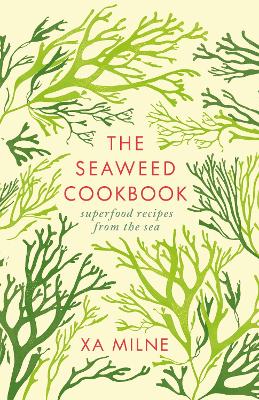 The Seaweed Cookbook - Milne, Xa