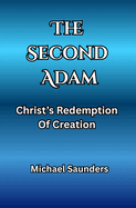 The Second Adam: Christ's Redemption Of Creation