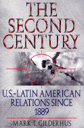 The Second Century: U.S.-Latin American Relations Since 1889