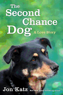 The Second-Chance Dog: A Love Story