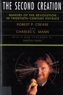 The Second Creation: Makers of the Revolution in Twentieth Century Physics