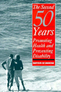 The Second Fifty Years: Promoting Health and Preventing Disability