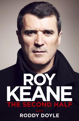 The Second Half - Keane, Roy, and Doyle, Roddy