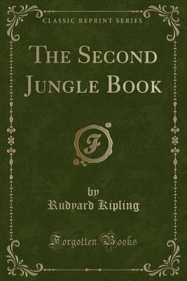 The Second Jungle Book (Classic Reprint) - Kipling, Rudyard