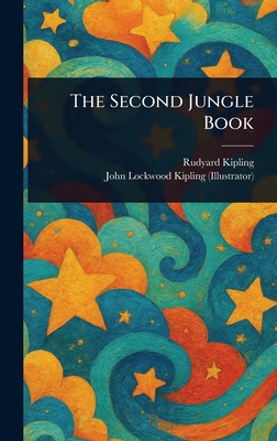 The Second Jungle Book - Kipling, Rudyard, and Kipling, John Lockwood