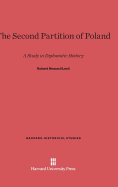The Second Partition of Poland; A Study in Diplomatic History