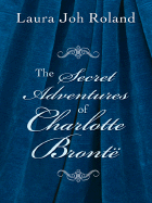 The Secret Adventures of Charlotte Bronte