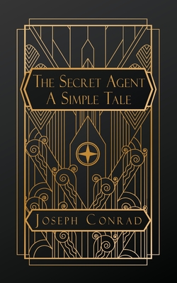 The Secret Agent: A Simple Tale - Conrad, Joseph