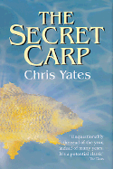 The Secret Carp - Yates, Chris