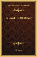 The Secret Fire of Alchemy