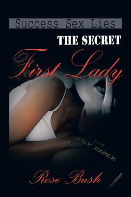 The Secret First Lady - Bush, Rose