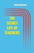 The Secret Life of Teachers