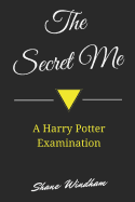 The Secret Me: A Harry Potter Examination