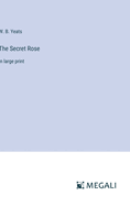 The Secret Rose: in large print