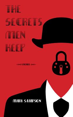The Secrets Men Keep - Sampson, Mark