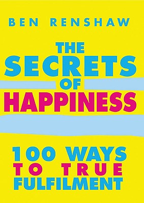 The Secrets Of Happiness - Renshaw, Ben