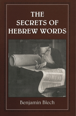 The Secrets of Hebrew Words - Blech, Benjamin