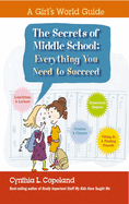 The Secrets of Middle School: Everything You Need To Succeed