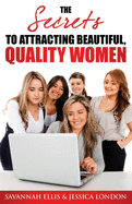 The Secrets to Attracting Beautiful, Quality Women