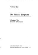 The Secular Scripture: A Study of the Structure of Romance