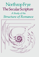 The Secular Scripture: A Study of the Structure of Romance