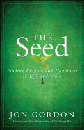 The Seed: Finding Purpose and Happiness in Life and Work