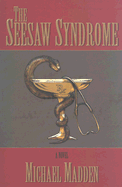 The Seesaw Syndrome - Madden, Michael, PhD, Rt, (CT), (MR)