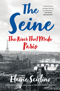 The Seine: The River That Made Paris