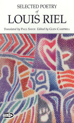The Selected Poetry of Louis Riel - Riel, Louis, and Campbell, Glen (Editor), and Savoi, Paul (Translated by)