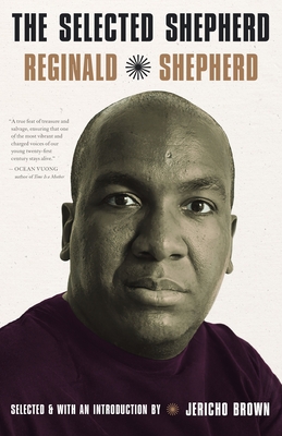 The Selected Shepherd: Poems - Shepherd, Reginald, and Brown, Jericho (Editor)