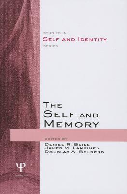 The Self and Memory - Beike, Denise R. (Editor), and Lampinen, James M. (Editor), and Behrend, Douglas A. (Editor)