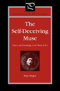 The Self-deceiving Muse: Notice and Knowledge in the Work of Art