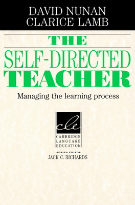 The Self-Directed Teacher: Managing the Learning Process - Nunan, David, Professor, and David, Nunan, and Clarice, Lamb