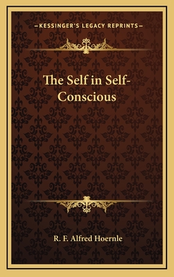 The Self in Self-Conscious - Hoernle, R F Alfred