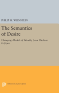 The Semantics of Desire: Changing Models of Identity from Dickens to Joyce