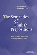 The Semantics of English Prepositions: Spatial Scenes, Embodied Meaning, and Cognition